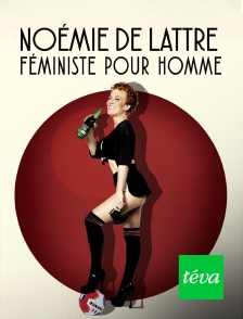 Téva - Noémie de Lattre : féministe pour homme