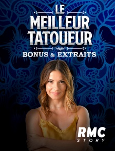 RMC Story - Le meilleur tatoueur : Bonus & Extraits en replay