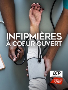 LCP Public Sénat - Infirmières à coeur ouvert