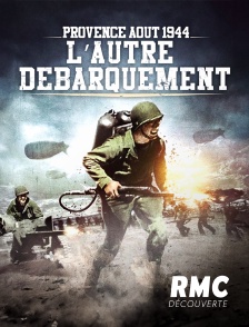 RMC Découverte - Provence, août 1944, l'autre débarquement