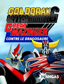 Mangas - Goldorak, Getter Robot G et Great Mazinger contre le Dragosaure en replay