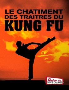 Drive-in Movie Channel - Le chatiment des traitres du Kung Fu