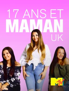 MTV - 17 ans et maman UK en replay