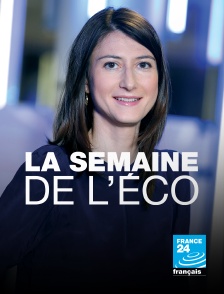 France 24 - La semaine de l'éco