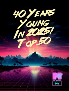 MTV 80' - 40 Years Young In 2025! Top 50