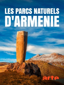 Arte - Les parcs naturels d'Arménie