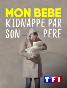 TF1 - Mon bébé, kidnappé par son père