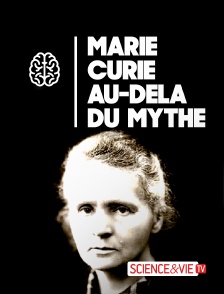 Science et Vie TV - Marie Curie, au-delà du mythe