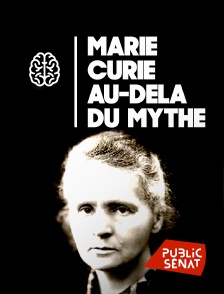 Public Sénat - Marie Curie, au-delà du mythe