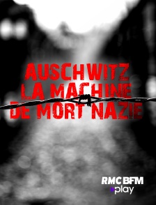 RMC BFM Play - Auschwitz, la machine de mort nazie