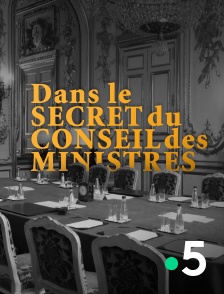 France 5 - Dans le secret du Conseil des ministres