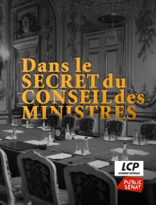 LCP Public Sénat - Dans le secret du Conseil des ministres