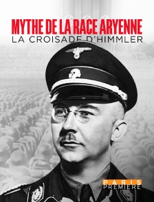 Paris Première - Mythe de la race aryenne : la croisade d'Himmler