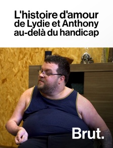 Brut - L'histoire d'amour de Lydie et Anthony, au-delà du handicap en replay