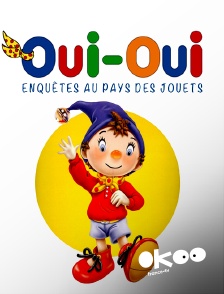 Okoo - Oui-Oui, enquêtes au Pays des jouets