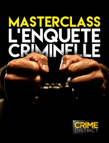 Crime District - Masterclass : l'enquête criminelle