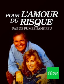 Téva - Pour l'amour du risque : Pas de fumée sans feu