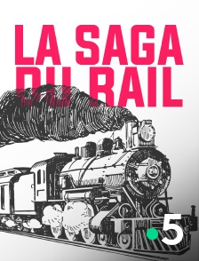 France 5 - La saga du rail