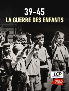 LCP Public Sénat - 39-45 : la guerre des enfants