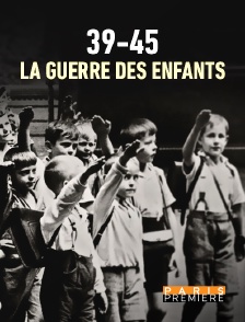 Paris Première - 39-45 : la guerre des enfants