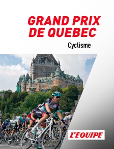 L'Equipe - Cyclisme : Grand Prix de Québec