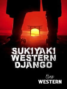 Ciné Western - Sukiyaki Western Django