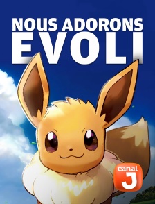 Canal J - Nous adorons Evoli