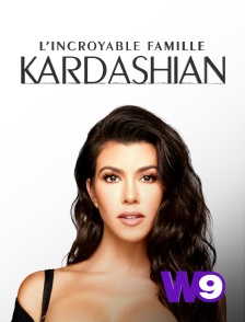 W9 - L'incroyable Famille Kardashian