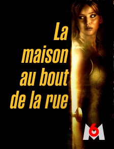 M6 - La maison au bout de la rue