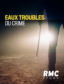 RMC Story - Eaux troubles du crime