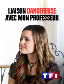 TF1 - Liaison dangereuse avec mon professeur