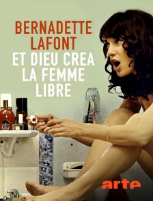 Arte - Bernadette Lafont : Et Dieu créa la femme libre