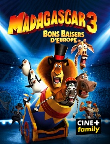 CINE+ Family - Madagascar 3 : bons baisers d'Europe en replay