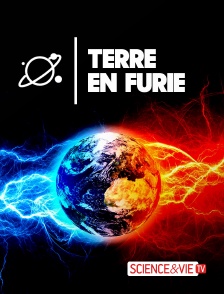 Science et Vie TV - Terre en furie