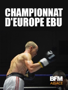 BFM Alsace - Boxe - Championnat d'Europe (EBU)