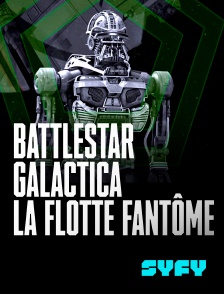 SYFY - Battlestar Galactica : La flotte fantôme