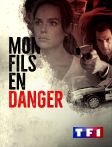 TF1 - Mon fils en danger