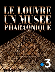 France 3 - Le Louvre, un musée pharaonique