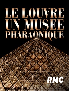 RMC Découverte - Le Louvre, un musée pharaonique