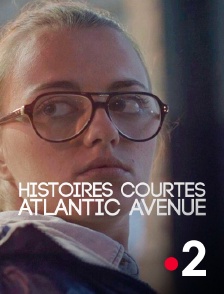 France 2 - Histoires courtes : Atlantic Avenue