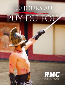 RMC Découverte - 100 jours au Puy du Fou