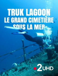 France 2 UHD - Truk Lagoon : le grand cimetière sous la mer