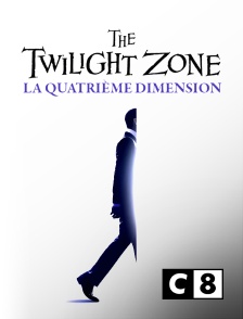 C8 - The Twilight Zone : la quatrième dimension