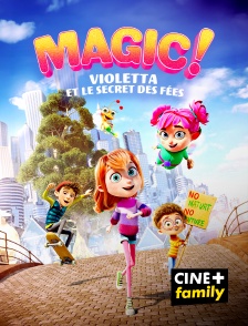 CINE+ Family - Magic ! Violetta et le secret des fées