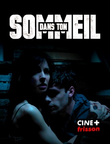 CINE+ Frisson - Dans ton sommeil