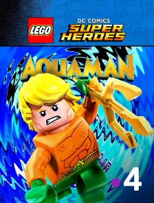 France 4 - LEGO DC Comics Super Heroes : Aquaman