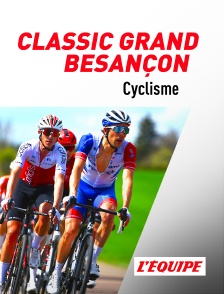 L'Equipe - Cyclisme : Classic Grand Besançon Doubs