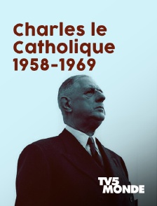 TV5MONDE - Charles le Catholique, 1958-1969