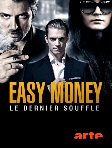 Arte - Easy Money : le dernier souffle