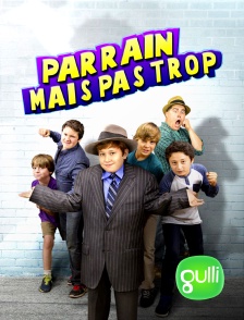 Gulli - Parrain mais pas trop